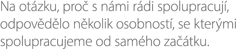 Na ot zku, pro s n mi r di spolupracuj , odpov d lo n kolik osobnost , se kter mi spolupracujeme od sam ho za  tku.